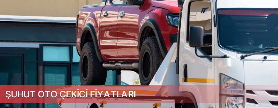 Şuhut İlçemi Oto Çekici Fiyatları